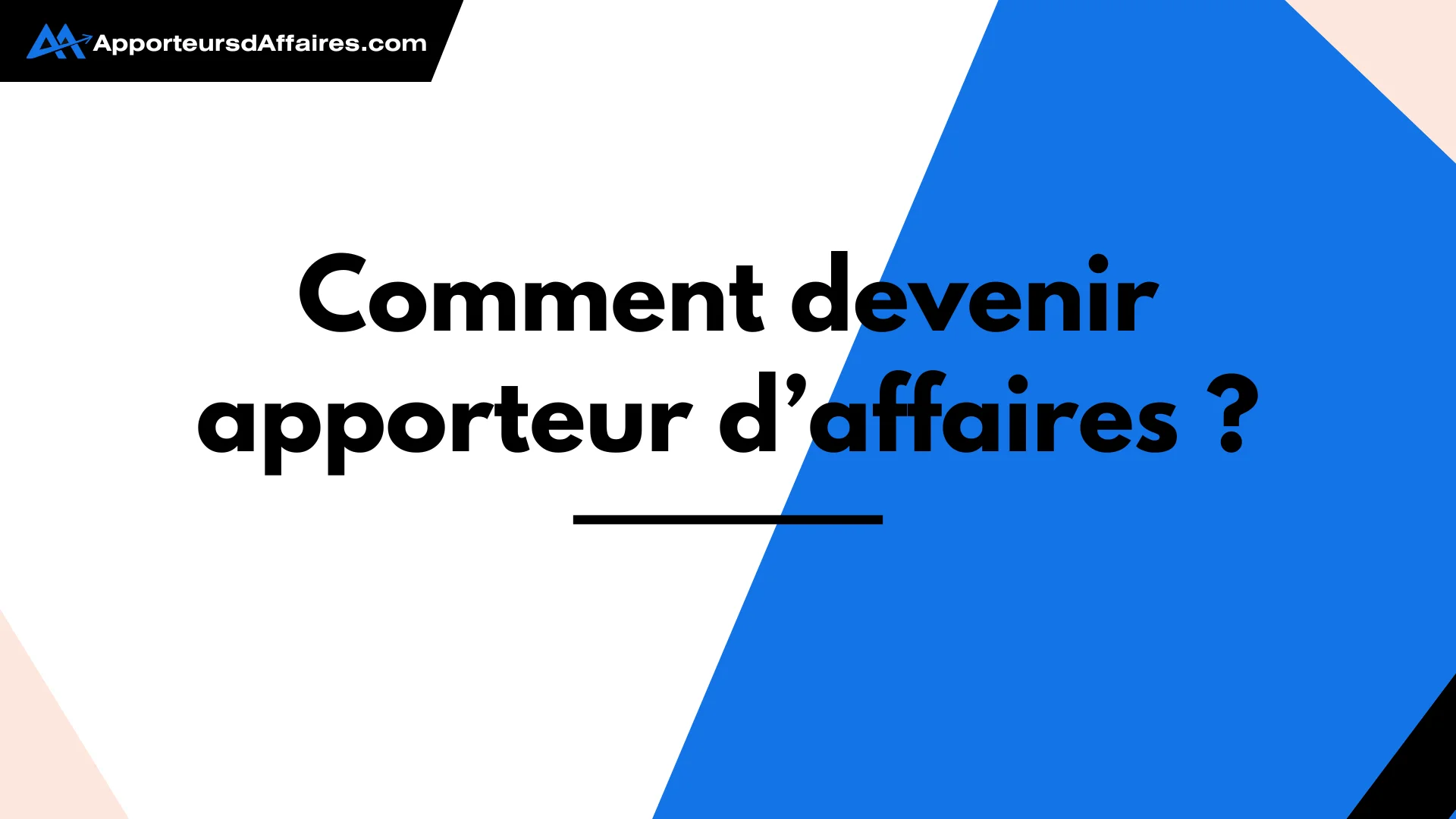 Comment devenir apporteur d'affaires - Image mise en avant de l'article par ApporteursdAffaires.com