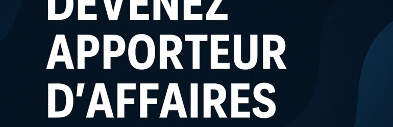 Devenez Apporteur d’Affaires Indépendant – Gagnez 20% de commission par vente